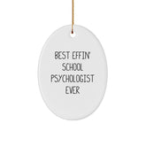 Gifts from Friends for School Psychologist, Funny Oval Ornament, Best Effin' School Psychologist Ever Quote, Perfect Christmas Unique Gifts - Image 1